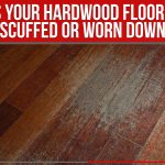 Signs Your Hardwood Flooring Is Scuffed Or Worn Down
