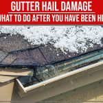 Gutter Hail Damage: What To Do After You Have Been Hit