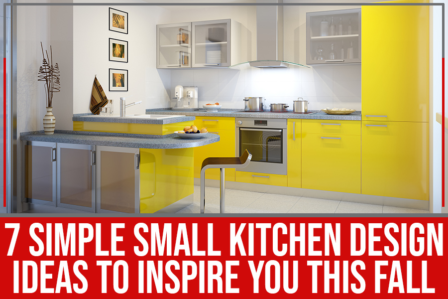 7 Simple Small Kitchen Design Ideas to Inspire You This Fall