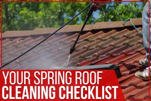 Read more about the article Your Spring Roof Cleaning Checklist
