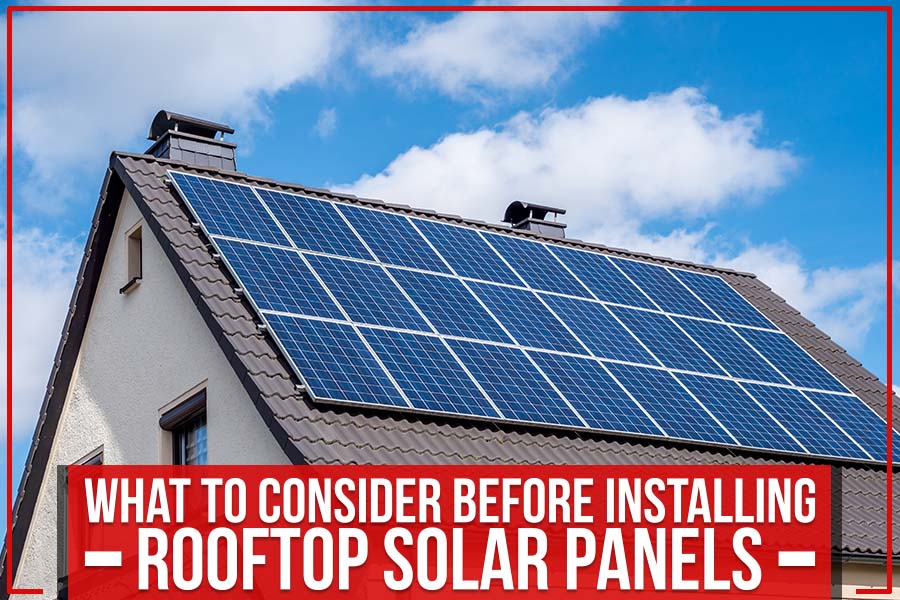 What To Consider Before Installing Rooftop Solar Panels