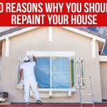 10 Reasons Why You Should Repaint Your House