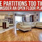 Home Partitions Too Tight? Consider An Open Floor Plan!