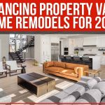 Enhancing Property Value: Home Remodels For 2023